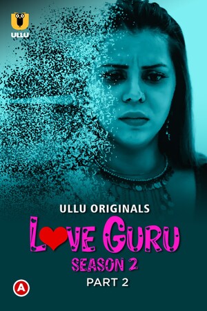 Love Guru (Season 2) PART 2 (2023) ULLU Originals full movie download